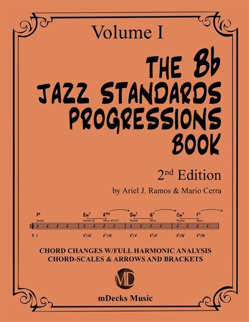 The Bb Jazz Standards Progressions Book Vol. 1: Chord Changes with full Harmonic Analysis, Chord-scales and Arrows & Brackets (Paperback)