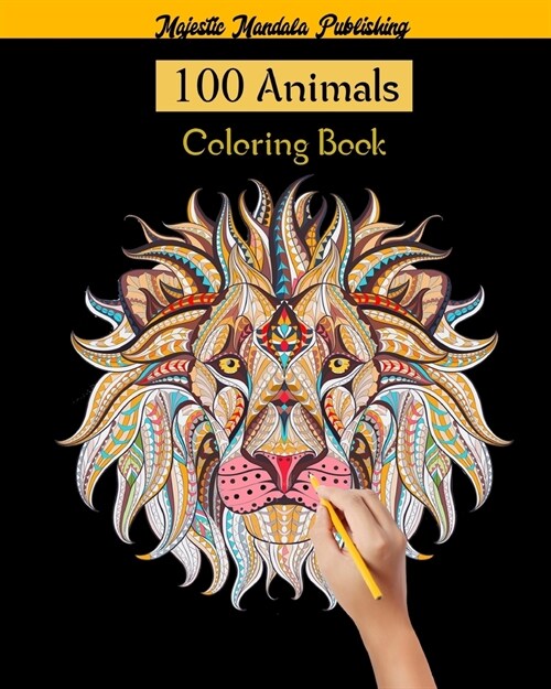 100 Animals Coloring Book: stress relieving adult coloring book with 100 mandala animals: elephants, lions, dogs, cats, fish and much more (Paperback)