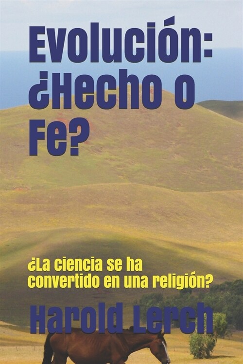 Evoluci?: 풥echo o Fe?: 풪a ciencia se ha convertido en una religi?? (Paperback)