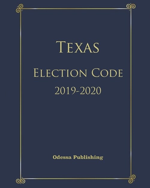 Texas Election Code 2019-2020 (Paperback)