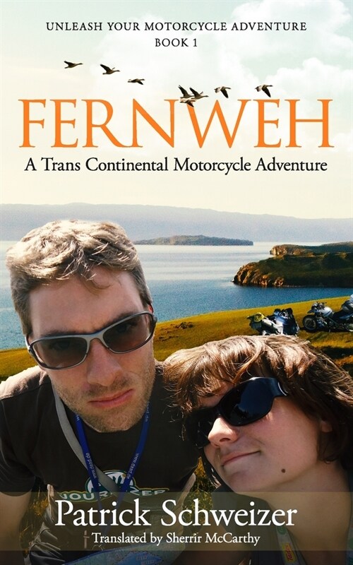 Fernweh: A Trans Continental Motorcycle Adventure: Book 1 of Unleash Your Motorcycle Adventure (Paperback)