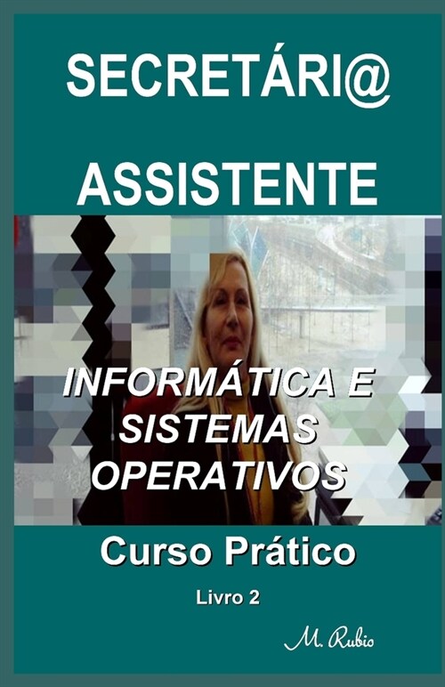 Secret?i@ / Assistente - Curso Pr?ico: Inform?ica E Sistemas Operativos (Paperback)