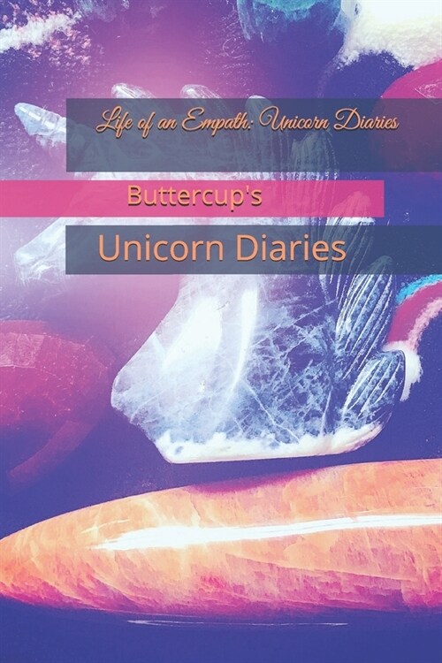 Life of an Empath: Unicorn Diaries (Paperback)