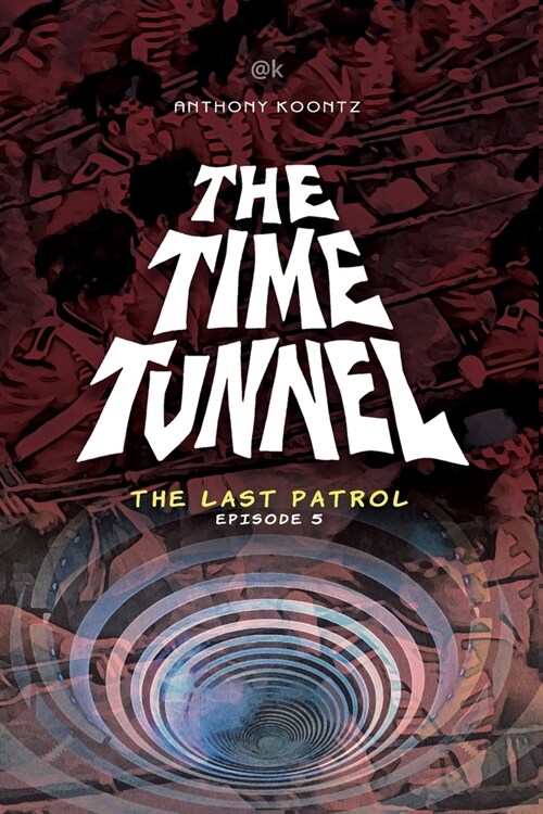 The Time Tunnel: The Last Patrol (Paperback)