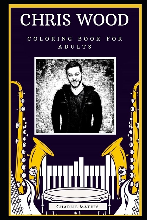 Chris Wood Coloring Book for Adults: Motivational Anti-Stress Relief Illustrations (Paperback)