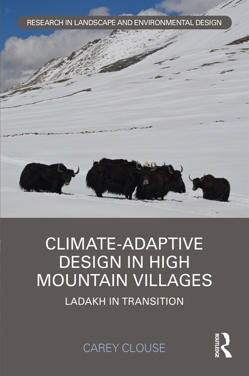 Climate-Adaptive Design in High Mountain Villages : Ladakh in Transition (Hardcover)