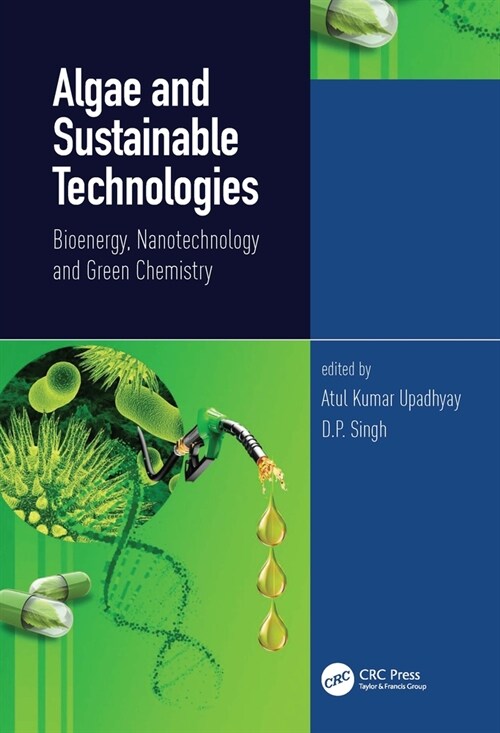 Algae and Sustainable Technologies : Bioenergy, Nanotechnology and Green Chemistry (Hardcover)