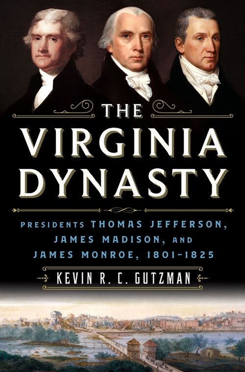 The Jeffersonians: The Visionary Presidencies of Jefferson, Madison, and Monroe (Hardcover)