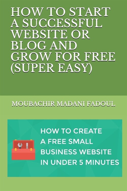 How to Start a Successful Website or Blog and Grow for Free (Super Easy) (Paperback)