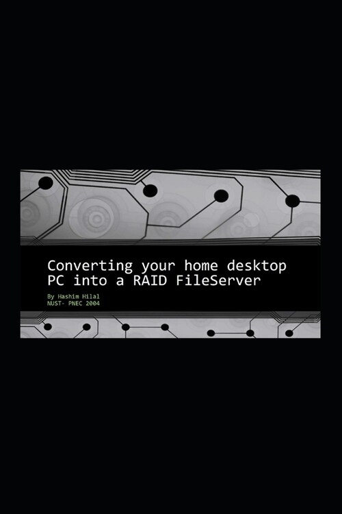 Converting your home desktop PC into a RAID Fileserver (Paperback)