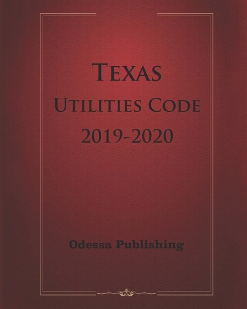 Texas Utilities Code 2019-2020 (Paperback)