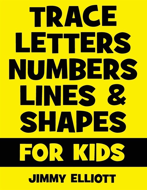 Trace Letters Numbers Lines And Shapes: Fun With Numbers And Shapes - BIG NUMBERS - Kids Tracing Activity Books - My First Toddler Tracing Book - 2020 (Paperback)