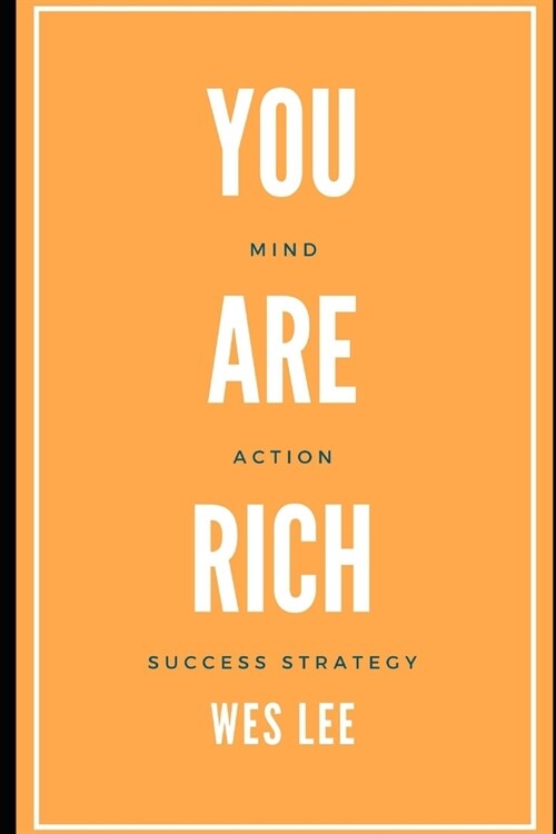 You Are Rich: Master your mind, action, success strategy (Paperback)