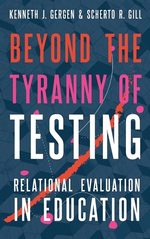 Beyond the Tyranny of Testing: Relational Evaluation in Education (Hardcover)