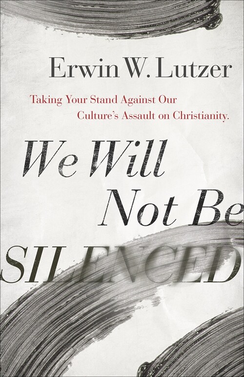 We Will Not Be Silenced: Responding Courageously to Our Cultures Assault on Christianity (Paperback)