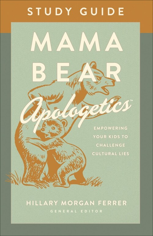 Mama Bear Apologetics Study Guide: Empowering Your Kids to Challenge Cultural Lies (Paperback)