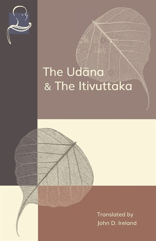 The Udana & The Itivuttaka: Inspired Utterances of the Buddha & The Buddhas Sayings (Paperback)
