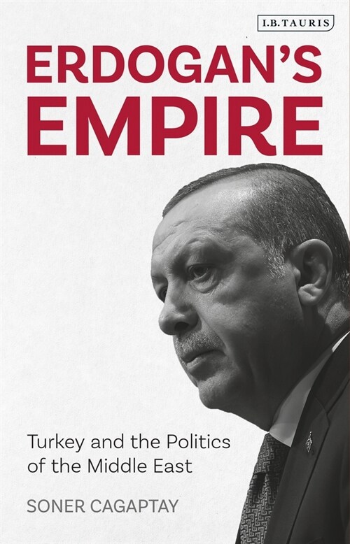 Erdogans Empire : Turkey and the Politics of the Middle East (Paperback)