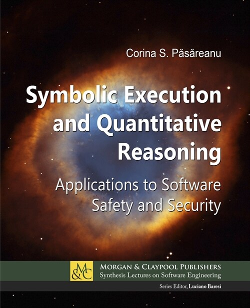 Symbolic Execution and Quantitative Reasoning: Applications to Software Safety and Security (Hardcover)