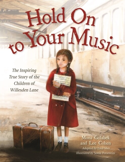 Hold on to Your Music: The Inspiring True Story of the Children of Willesden Lane (Hardcover)
