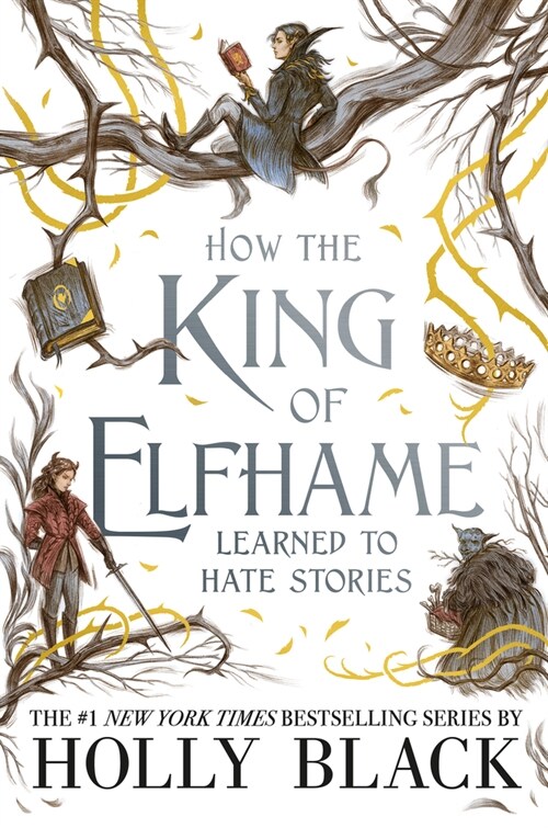 How the King of Elfhame Learned to Hate Stories (Hardcover)