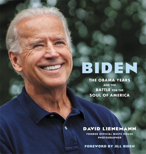 Biden: The Obama Years and the Battle for the Soul of America (Hardcover)