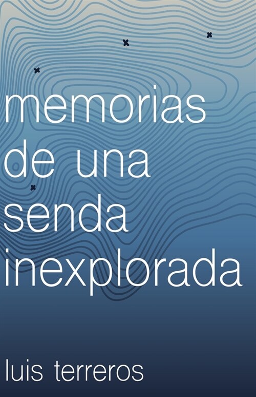 Memorias de una senda inexplorada (Paperback)