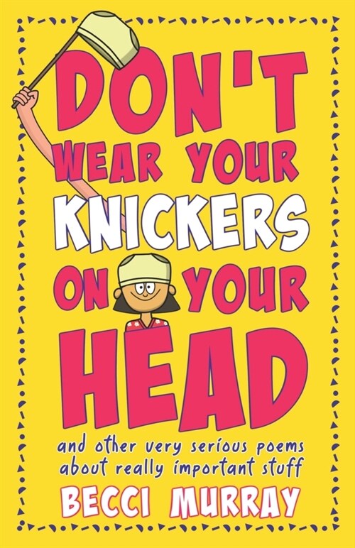 Dont Wear Your Knickers on Your Head (and other very serious poems about really important stuff) (Paperback)