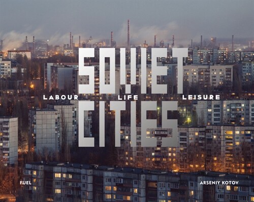 Soviet Cities : Labour, Life & Leisure (Hardcover)