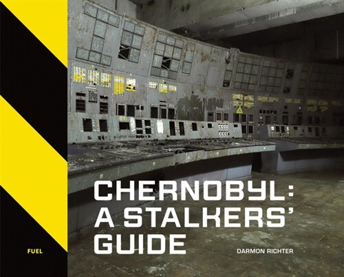 Chernobyl: A Stalkers’ Guide (Hardcover)