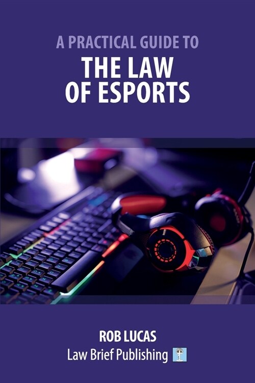 A Practical Guide to the Law of Esports (Paperback)
