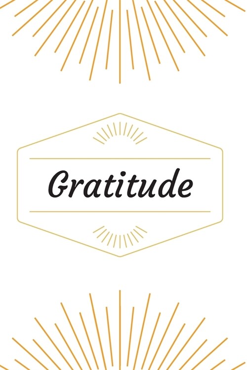 Gratitude: Cultivating An Attitude Of Gratitude, Good Days, Everyday Gratitude, Happy Life, Gratitude Journal. (Paperback)