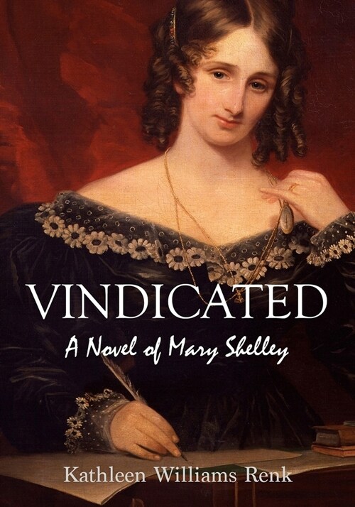 Vindicated: A Novel of Mary Shelley (Paperback)