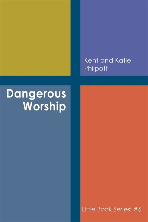 Dangerous Worship: Book #5 in the Little Book Series (Paperback)