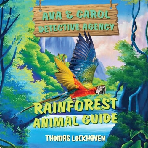 Ava & Carol Detective Agency: Rainforest Animal Guide (Paperback)