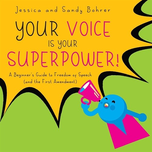 Your Voice Is Your Superpower: A Beginners Guide to Freedom of Speech (and the First Amendment) (Hardcover)