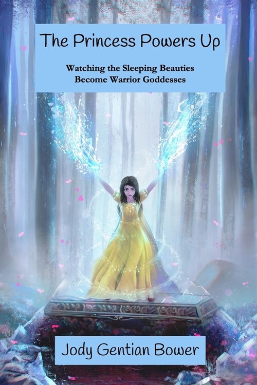 The Princess Powers Up: Watching the Sleeping Beauties Become Warrior Goddesses (Paperback)