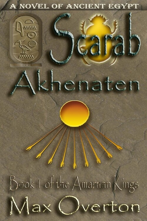 The Amarnan Kings, Book 1: Scarab - Akhenaten: Extended Distribution Version (Paperback)