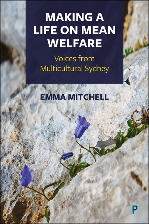 Making a Life on Mean Welfare : Voices from Multicultural Sydney (Hardcover)
