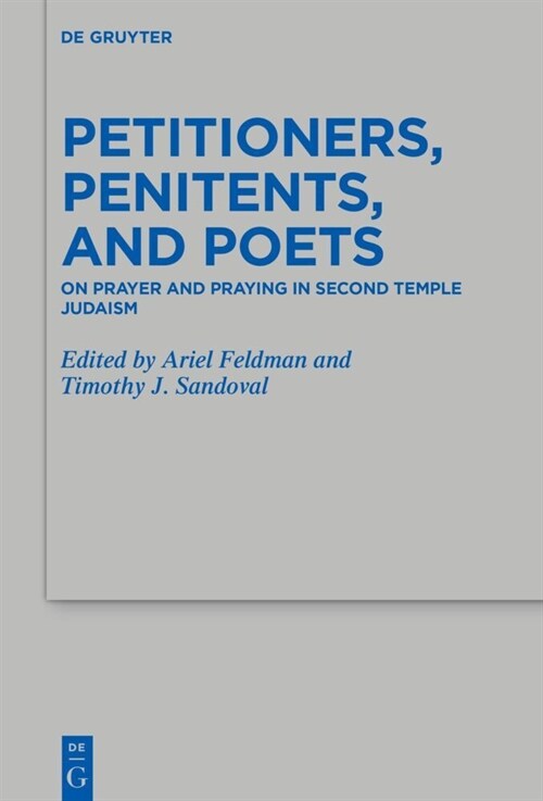 Petitioners, Penitents, and Poets: On Prayer and Praying in Second Temple Judaism (Hardcover)