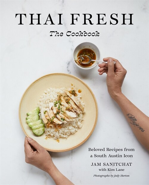 Thai Fresh: Beloved Recipes from a South Austin Icon (Hardcover)