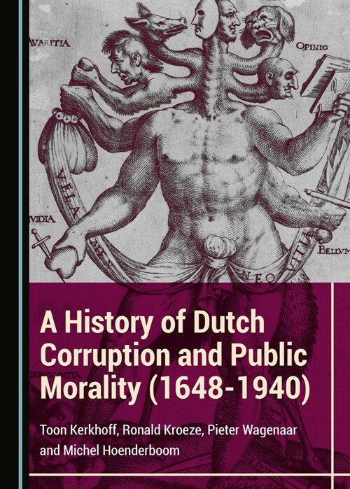 A History of Dutch Corruption and Public Morality (1648-1940) (Hardcover)