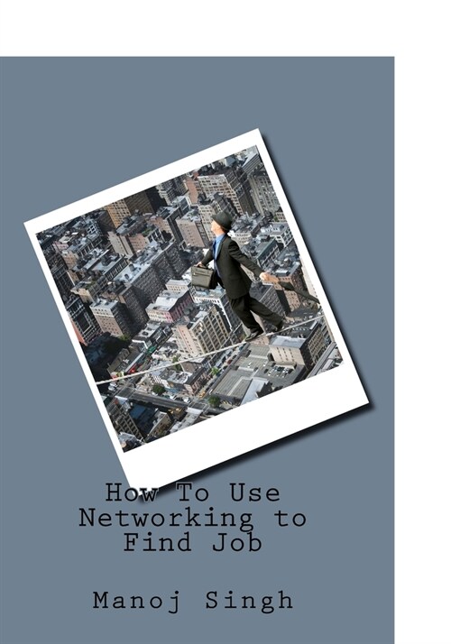 How To Use Networking to Find Job (Paperback)