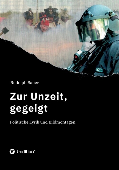 Zur Unzeit, gegeigt: Politische Lyrik und Bildmontagen (Paperback)