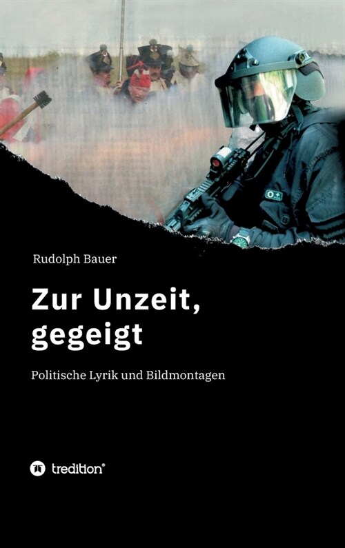 Zur Unzeit, gegeigt: Politische Lyrik und Bildmontagen (Hardcover)