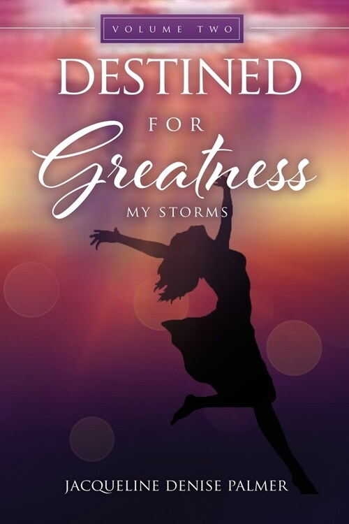 Destined for Greatness Volume Two: My Storms (Paperback)
