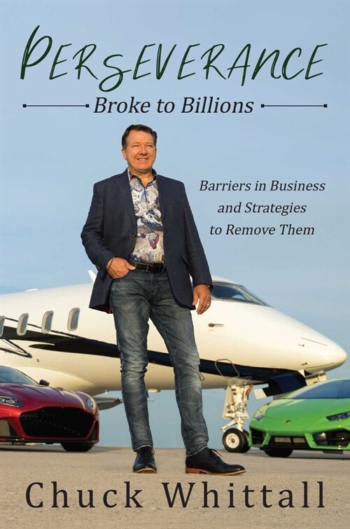 Perseverance: Broke to Billions: Barriers in Business and Strategies to Remove Them (Hardcover)