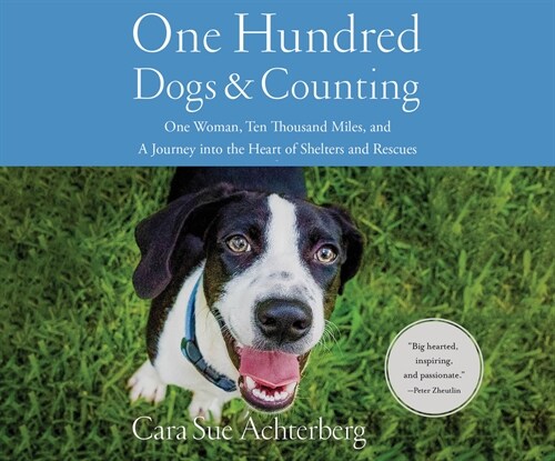 One Hundred Dogs and Counting: One Woman, Ten Thousand Miles, and a Journey Into the Heart of Shelters and Rescues (MP3 CD)