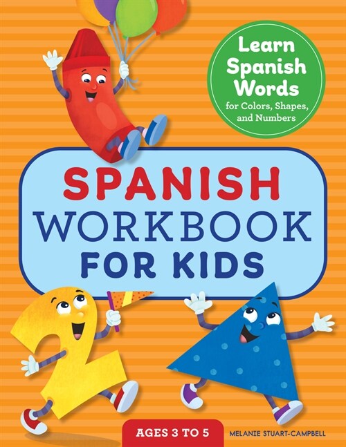 Spanish Workbook for Kids: Learn Spanish Words for Colors, Shapes, and Numbers (Paperback)