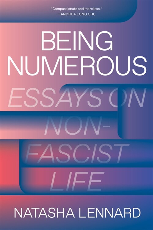 Being Numerous : Essays on Non-Fascist Life (Paperback)